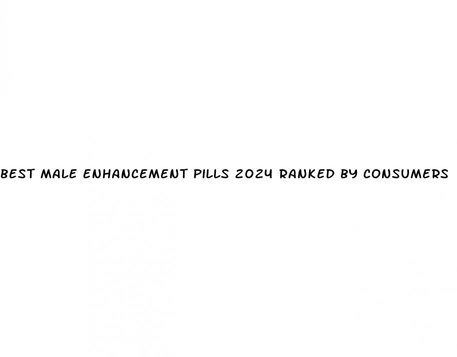 best male enhancement pills 2024 ranked by consumers