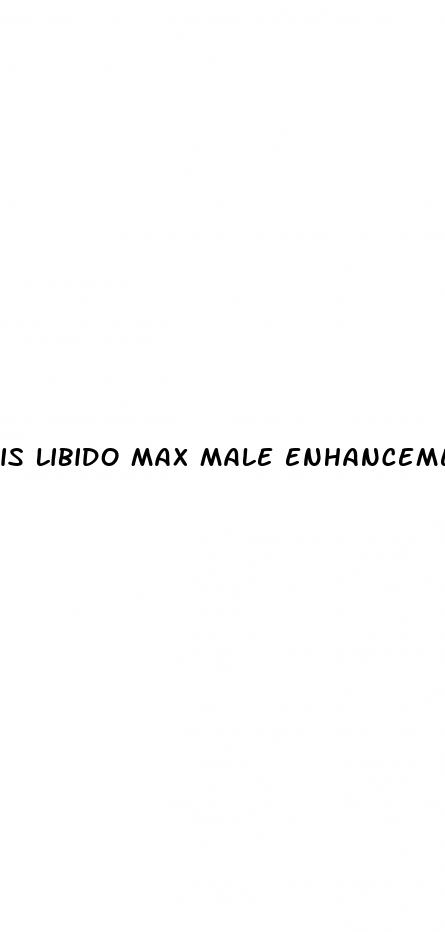 is libido max male enhancement safe