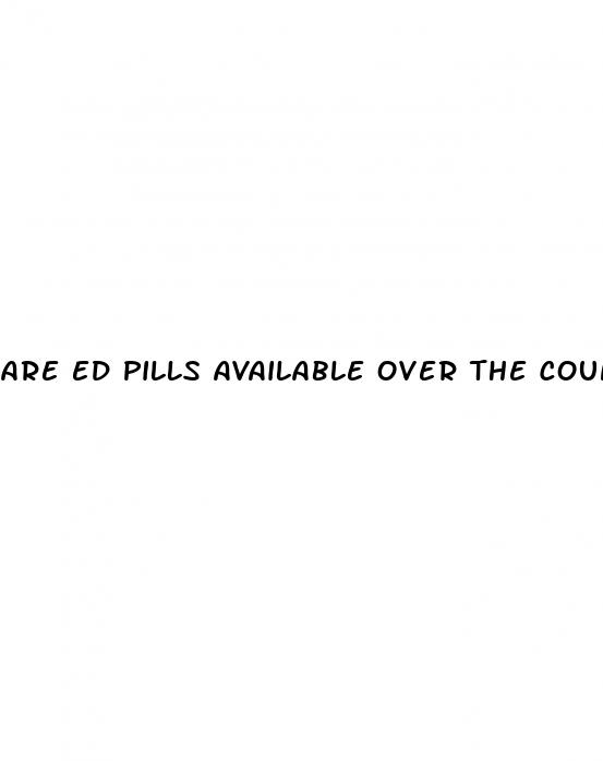 are ed pills available over the counter