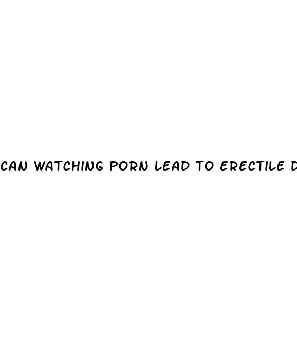 can watching porn lead to erectile dysfunction