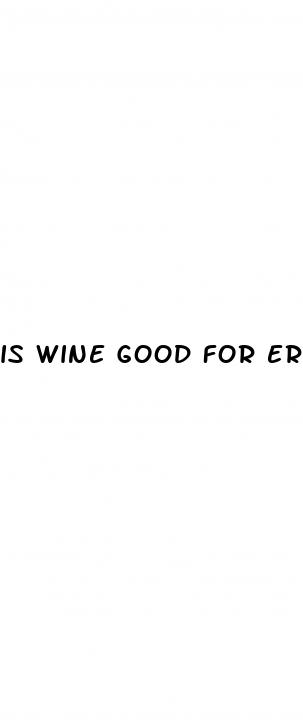 is wine good for erectile dysfunction