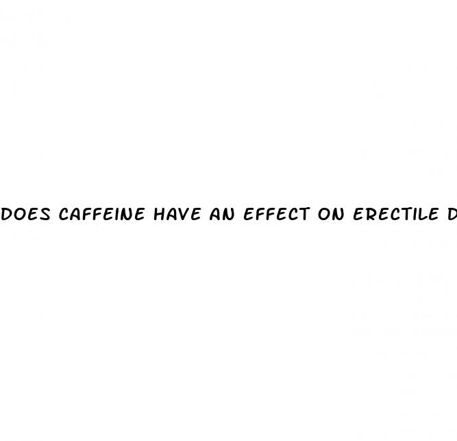 does caffeine have an effect on erectile dysfunction