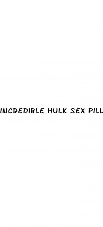 incredible hulk sex pill