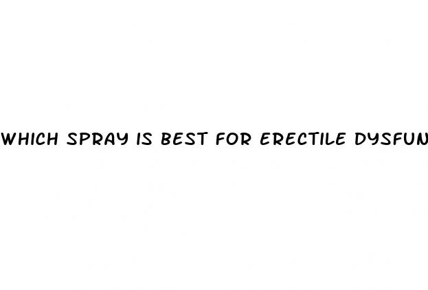 which spray is best for erectile dysfunction