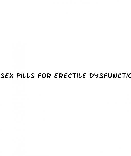 sex pills for erectile dysfunction