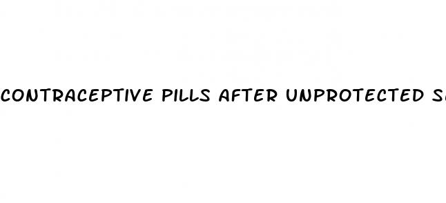 contraceptive pills after unprotected sex