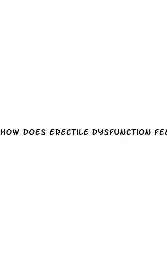 how does erectile dysfunction feel