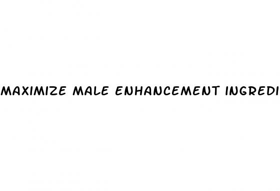 maximize male enhancement ingredients