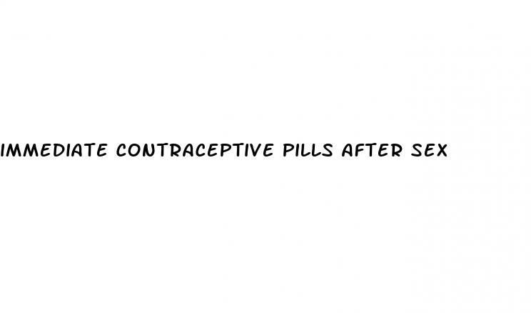 immediate contraceptive pills after sex