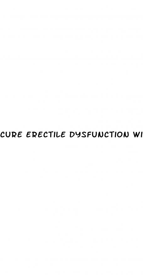 cure erectile dysfunction without pills