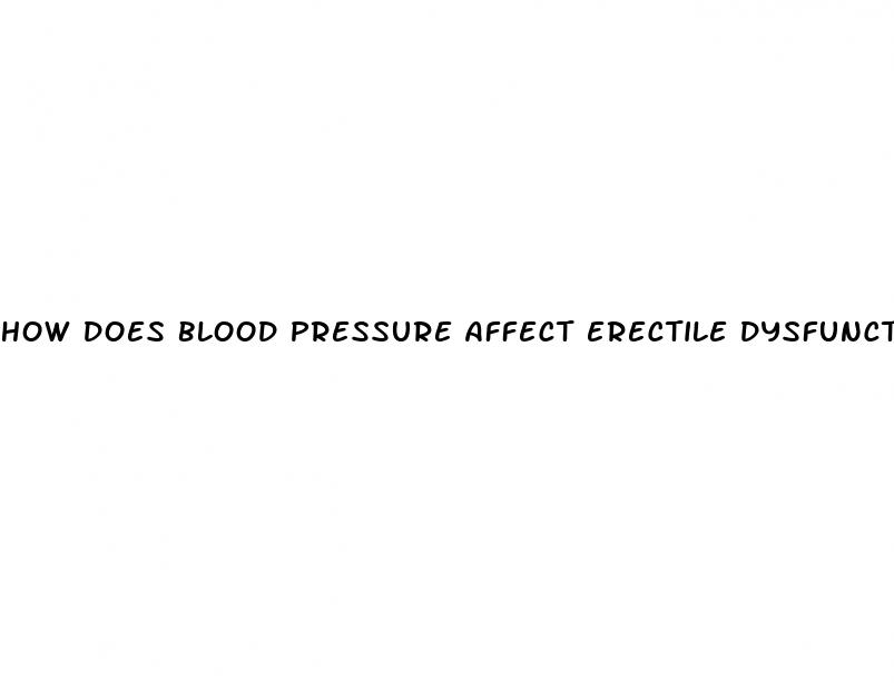 how does blood pressure affect erectile dysfunction