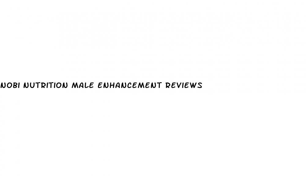 nobi nutrition male enhancement reviews