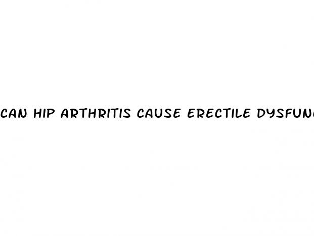 can hip arthritis cause erectile dysfunction