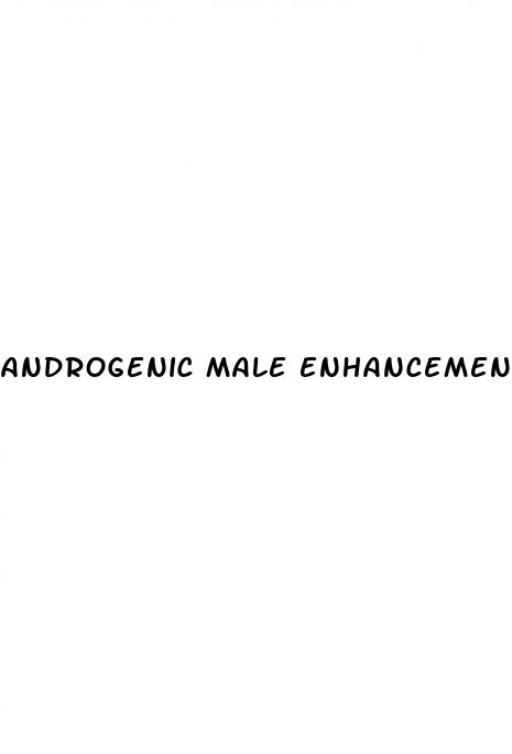 androgenic male enhancement pills