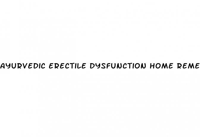 ayurvedic erectile dysfunction home remedies