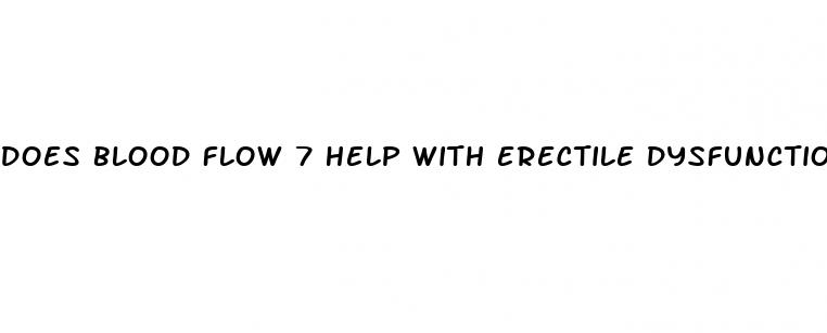 does blood flow 7 help with erectile dysfunction