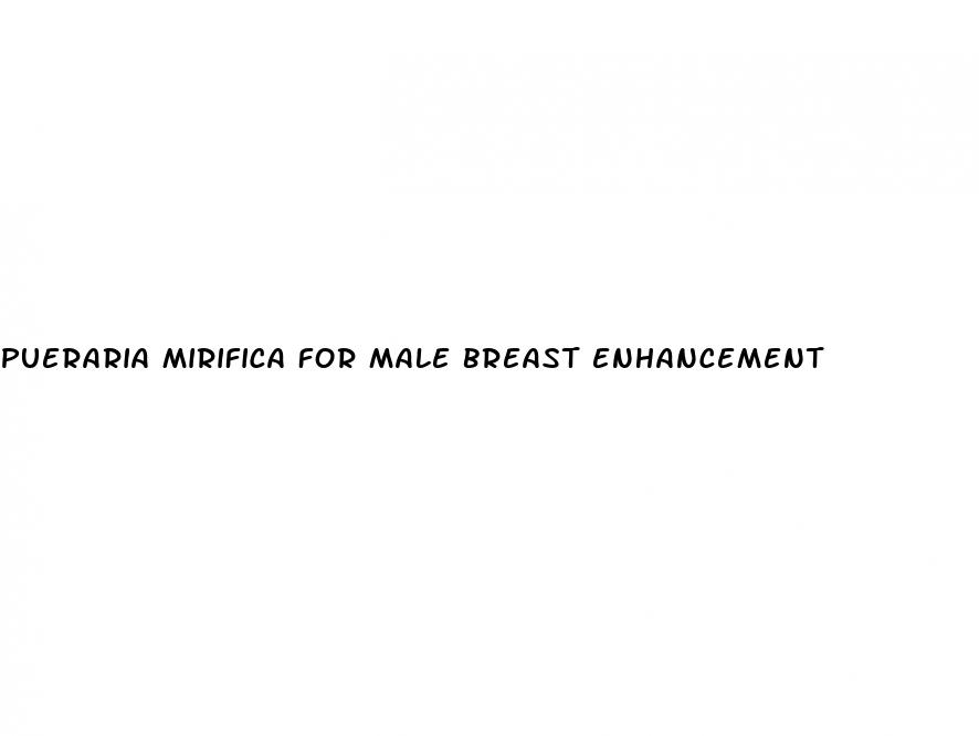 pueraria mirifica for male breast enhancement