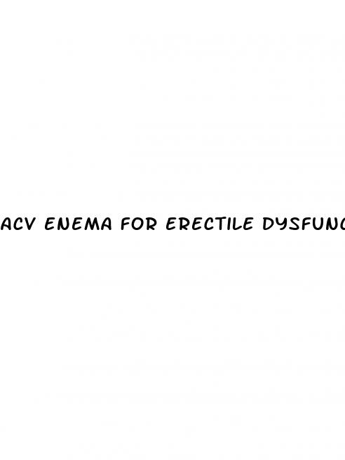 acv enema for erectile dysfunction