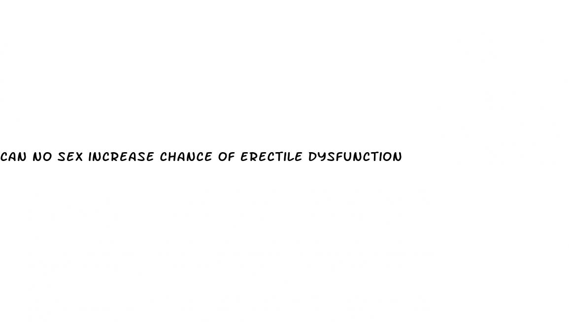 can no sex increase chance of erectile dysfunction