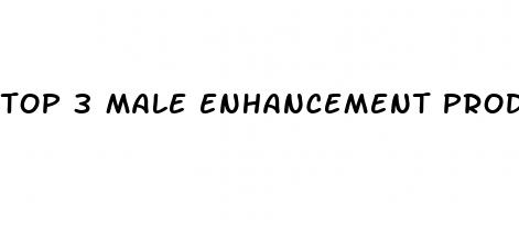 top 3 male enhancement products