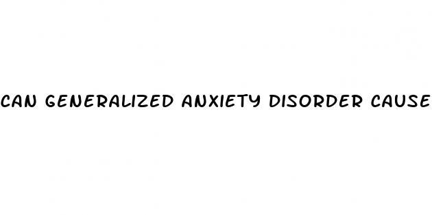 can generalized anxiety disorder cause erectile dysfunction