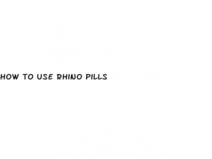 how to use rhino pills