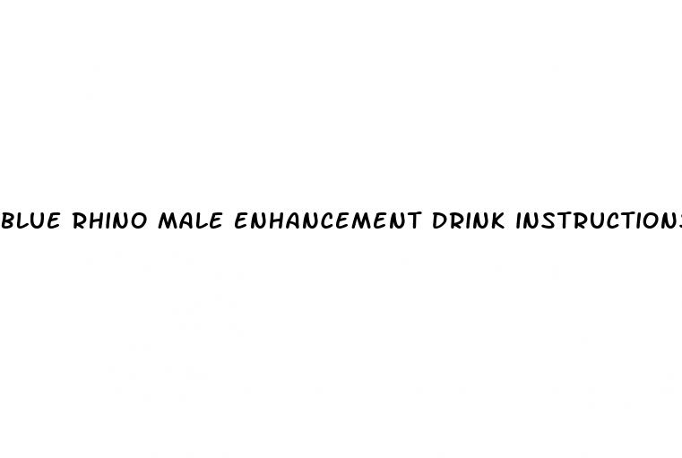 blue rhino male enhancement drink instructions