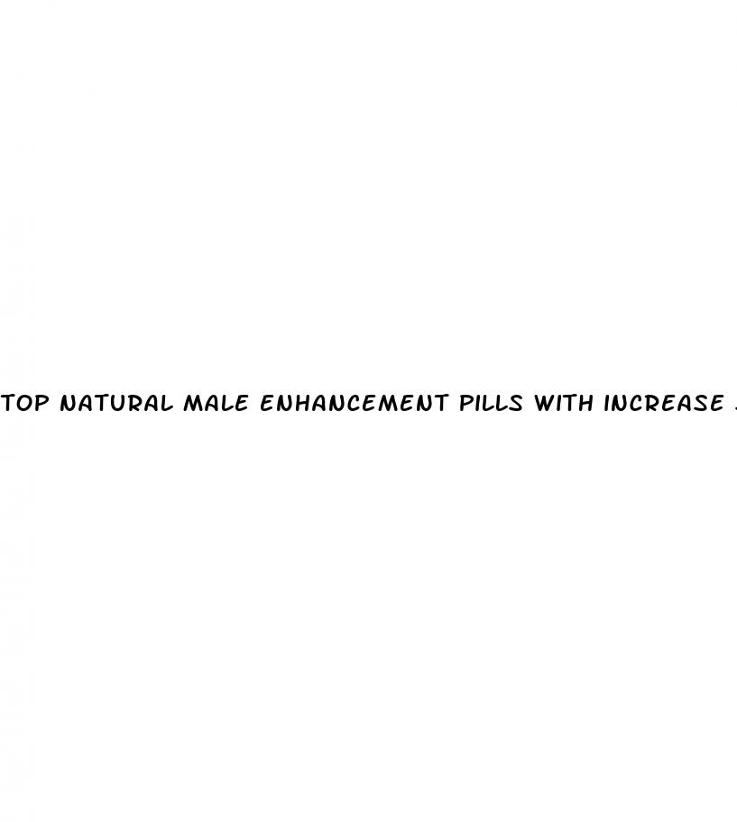 top natural male enhancement pills with increase size and orgasm