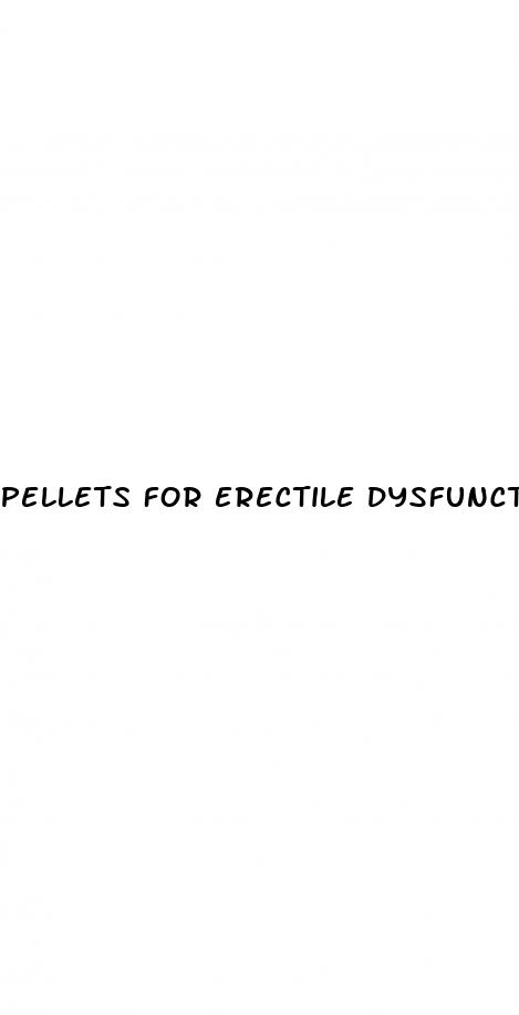 pellets for erectile dysfunction