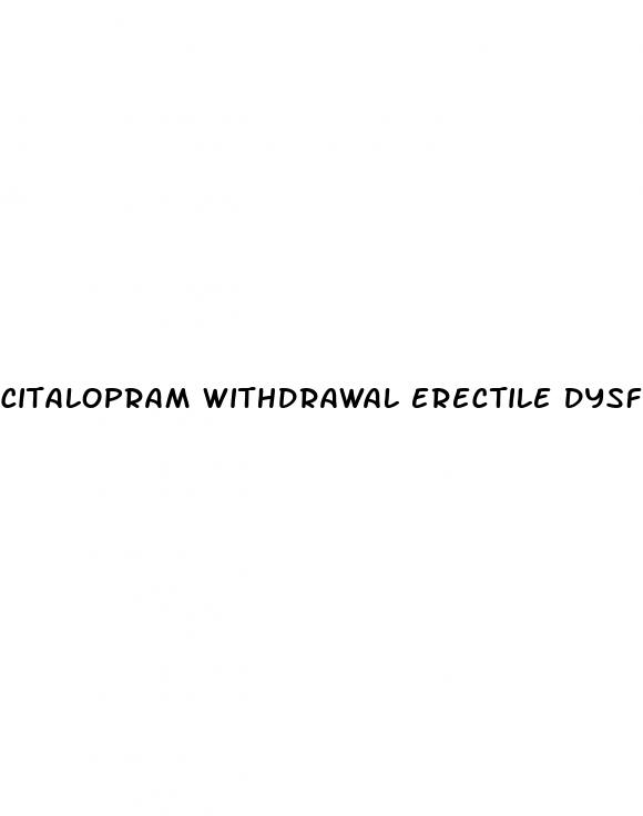 citalopram withdrawal erectile dysfunction