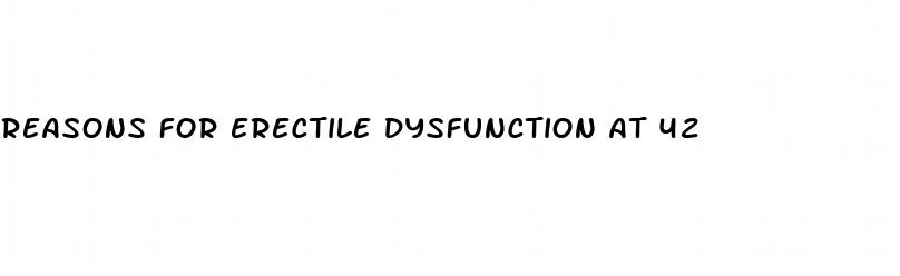 reasons for erectile dysfunction at 42