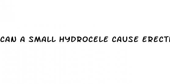 can a small hydrocele cause erectile dysfunction