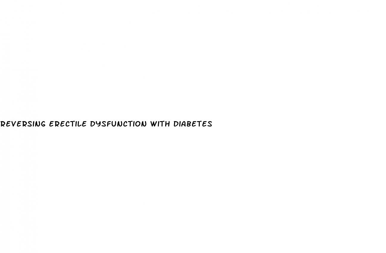 reversing erectile dysfunction with diabetes