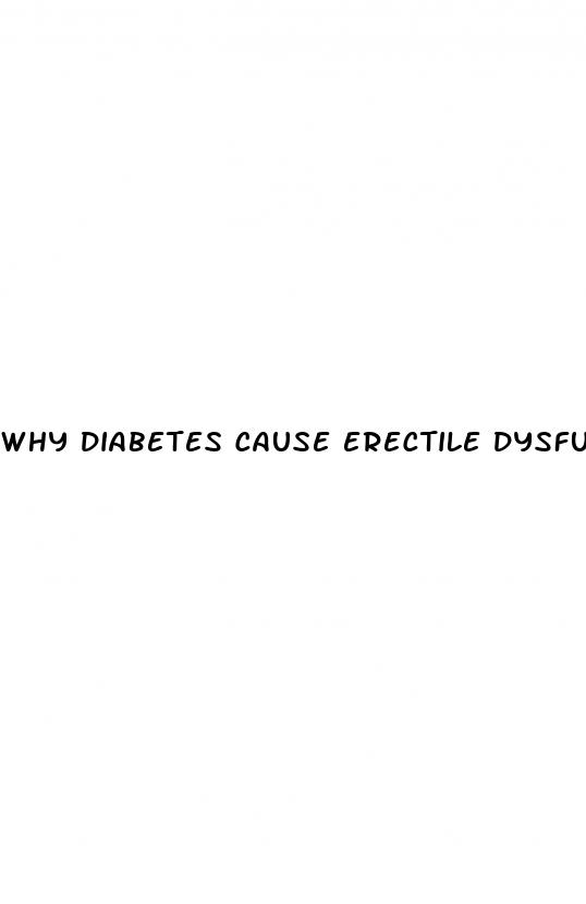 why diabetes cause erectile dysfunction