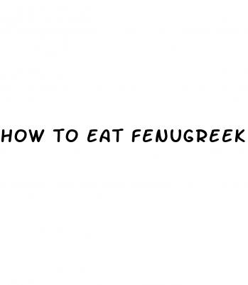 how to eat fenugreek seeds for erectile dysfunction