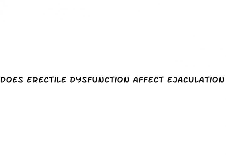 does erectile dysfunction affect ejaculation