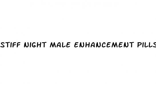 stiff night male enhancement pills