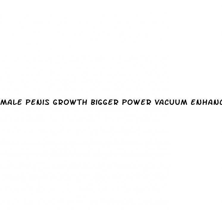 male penis growth bigger power vacuum enhancing enlargement penis pump