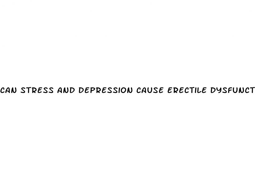 can stress and depression cause erectile dysfunction