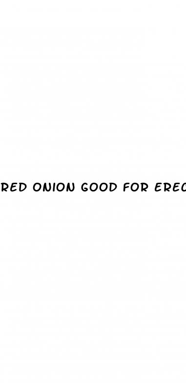 red onion good for erectile dysfunction