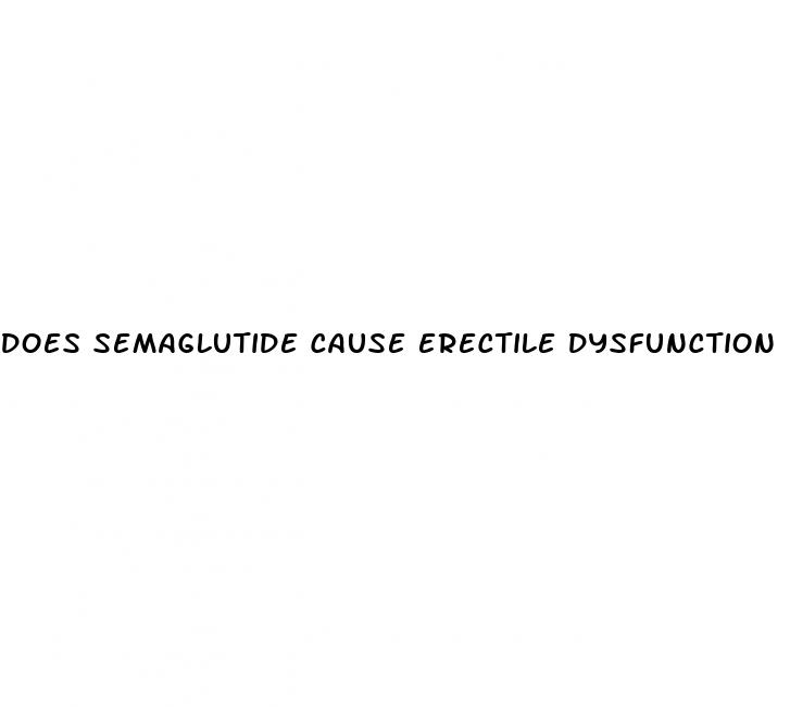 does semaglutide cause erectile dysfunction