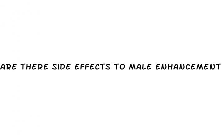 are there side effects to male enhancement pills