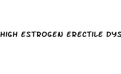 high estrogen erectile dysfunction