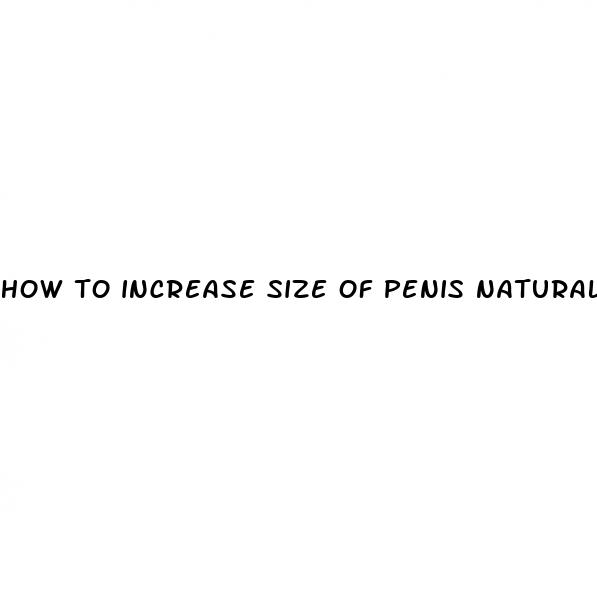 how to increase size of penis naturaly