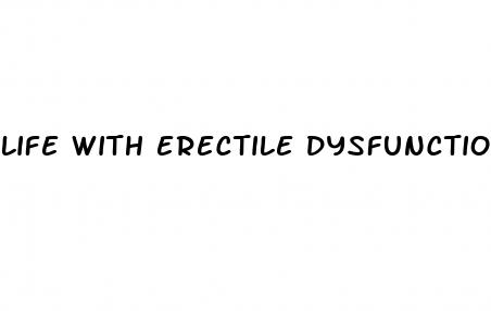 life with erectile dysfunction