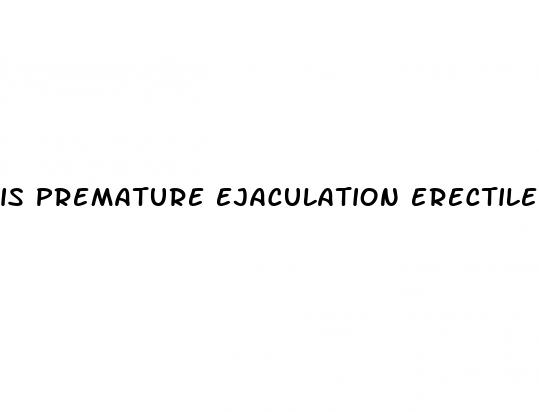 is premature ejaculation erectile dysfunction