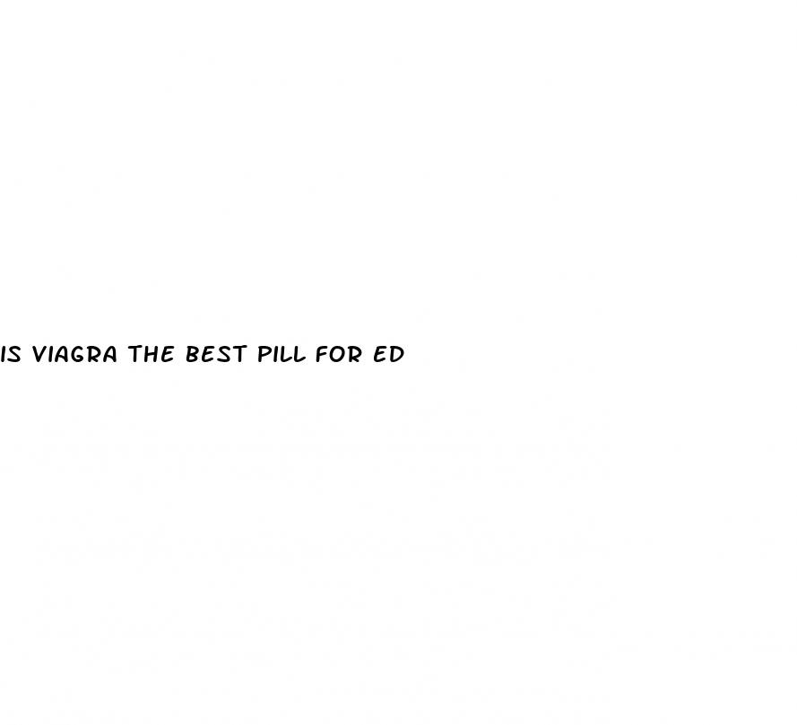 is viagra the best pill for ed