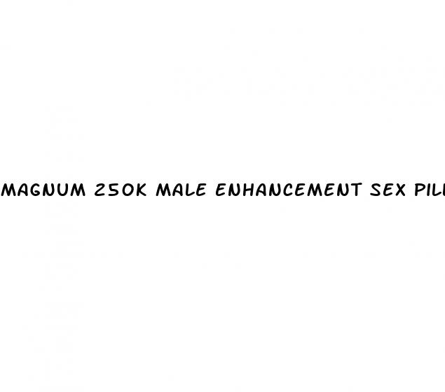 magnum 250k male enhancement sex pills platinum xxl