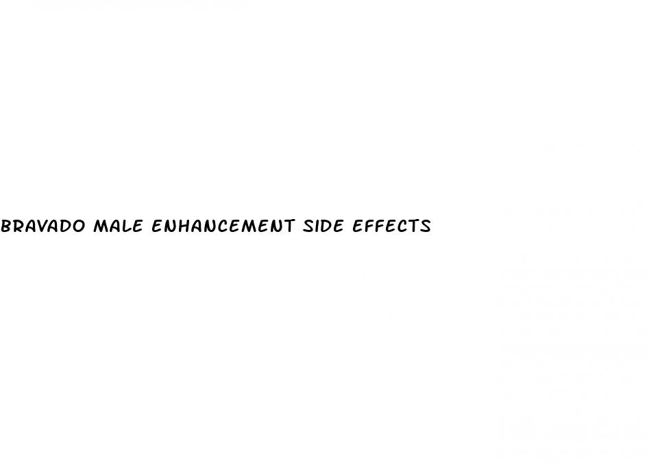 bravado male enhancement side effects