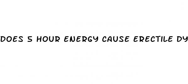 does 5 hour energy cause erectile dysfunction